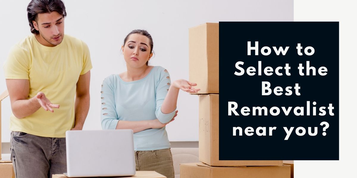 How to select the best removalist near you?